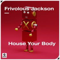 Frivolous Jackson – House Your Body (Extended Mix)