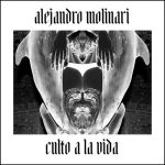 Alejandro Molinari – Culto A La Vida