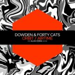 Dowden, Forty Cats – Orbit / Airtime