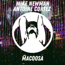 Mike Newman, Antoine Cortez – Macoosa (Original Mix)
