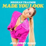 Meghan Trainor – Made You Look (Joel Corry Extended Remix)