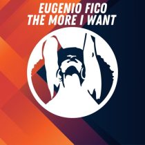 Eugenio Fico – The More I Want (Extended Mix)