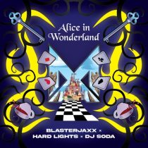 Blasterjaxx, Hard Lights, DJ SODA – Alice in Wonderland (Extended Mix)