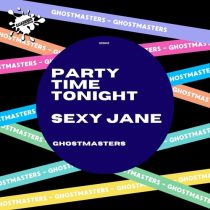 GhostMasters – Party Time Tonight / Sexy Jane