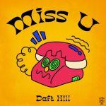 Daft Hill – Miss U (Original Mix)