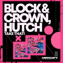 Hutch, Block & Crown – Take That!