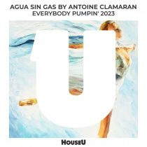 Antoine Clamaran, Agua Sin Gas – Everybody Pumpin’ 2023