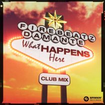 Firebeatz, DAMANTE – What Happens Here (Extended Club Mix)