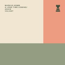 Markus Homm – A Long Time Coming / Again