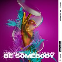 Alius, Achilles, Rasmus Hagen – Be Somebody (Extended Version)