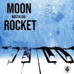 Moon Rocket – Nostalgia