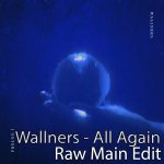 Raw Main – Wallners – All Again (Raw Main Edit)