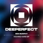 Ben Murphy – Kicking Hard EP