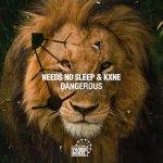 Needs No Sleep, Kxne – Dangerous