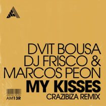 DJ Frisco, Dvit Bousa, Marcos Peon – My Kisses (Crazibiza Remix) – Extended Mix