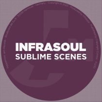 Infrasoul – Sublime Scenes