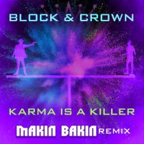 Block & Crown, Makin Bakin – Karma Is A Killer (Makin Bakin Remix)
