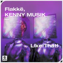 Flakkë, Kenny Musik – Like That! (Extended Mix)
