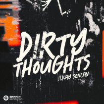 Ilkay Sencan – Dirty Thoughts (Extended Mix)