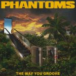 Phantoms – The Way You Groove