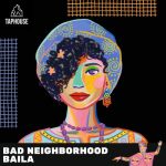 Bad Neighborhood – Baila