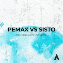 Sisto, Pemax – Nothing Stays the Same