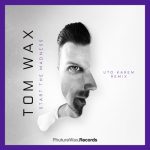 Tom Wax – Start the Madness (Uto Karem Remix)