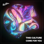 This Culture – Come for You