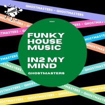 GhostMasters – Funky House Music / In2 My Mind