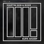 Martin Ikin, Roxe – Supa Sharp (Extended Mix)