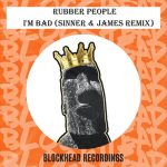 Rubber People – I’m Bad