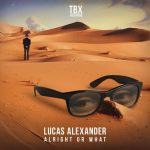Lucas Alexander – Alright Or What
