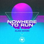 Alan Dixon – Nowhere To Run