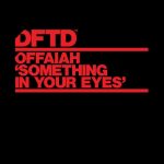 OFFAIAH – Something In Your Eyes – Extended Mix