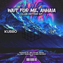 Wait For Me, Anhaia – Club Hitter