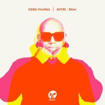 Eddie Fowlkes – AHYEE / Blow