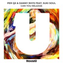 Per QX, Danny Rhys, Suki Soul – Can You Release