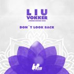 Liu, Vokker – Don’t Look Back (Vokker Rework Extended)