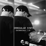 Irregular Synth – Incorregible EP