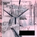 Crystal Geometry – Promised Lands