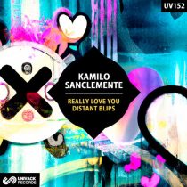Kamilo Sanclemente – Really Love You / Distant Blips
