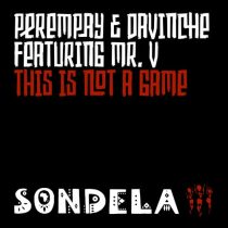 Mr. V, DaVinChe, Perempay, Perempay & DaVinChe – This Is Not A Game