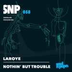Laroye – Nothin’ But Trouble