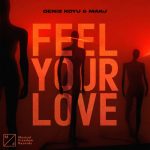Deniz Koyu, MAKJ – Feel Your Love (Extended Mix)