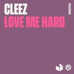 Cleez – Love Me Hard (Extended Mix)
