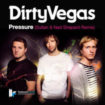 Dirty Vegas – Pressure