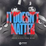 DJs From Mars, SMACK – It Doesn’t Matter (Extended Mix)