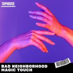 Bad Neighborhood – Magic Touch