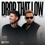 Tujamo, Kid Ink – Drop That Low (When I Dip) [Extended Mix]