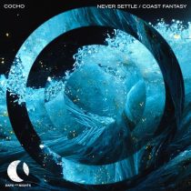 Cocho – Never Settle / Coast Fantasy
